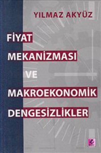 Fiyat Mekanizması ve Makroekonomik Dengesizlikler Yılmaz Akyüz Efil Yayınevi Yayınları