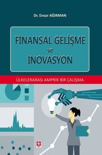 Finansal Gelişme ve İnovasyon Ensar Ağırman Ekin Basım Yayın