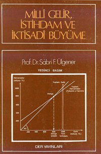 Milli Gelir İstihdam ve İktisadi Büyüme Sabri F. Ülgener Der Yayınları