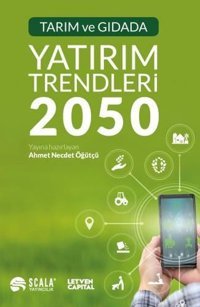 Tarım ve Gıdada Yatırım Trendleri 2050 Ahmet Necdet Öğütçü Scala Yayıncılık