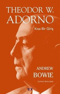 Theodor W.Adorno - Kısa Bir Giriş Andrew Bowie Say Yayınları