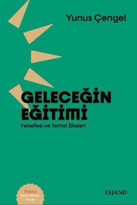 Geleceğin Eğitimi: Felsefesi ve Temel İlkeleri Yunus Çengel Lejand