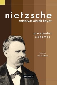 Nietzsche Edebiyat Olarak Hayat Alexander Nehamas Doğu Batı Yayınları