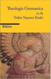 Theologia Germanica ya da Yetkin Yaşamın Kitabı Kolektif Biblos