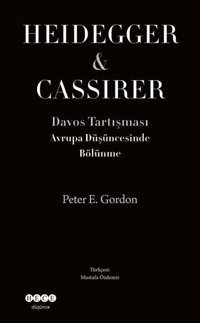 Heidegger&Cassirer - Davos Tartışması Avrupa Düşüncesinde Bölünme Peter E. Gardon Hece Yayınları