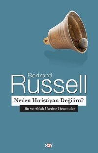 Neden Hıristiyan Değilim?-Din ve Ahlak Üzerine Denemeler Bertrand Russell Say Yayınları