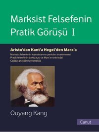 Marksist Felsefenin Pratik Görüşü Cilt - 1 Ouyang Kang Canut Yayınevi