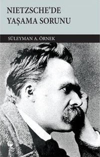 Nietzsche'de Yaşama Sorunu Süleyman A. Örnek Belge Yayınları