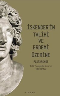 İskender'in Talihi ve Erdemi Üzerine Plutarkhos Pinhan Yayıncılık