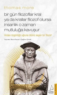 Thomas More Bir Gün Filozoflar Kral ya da Krallar Filozof Olursa İnsanlık O Zaman Mutluluğa Kavuşur Çağlar Çetok Destek Yayınları