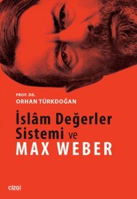 İslam Değerler Sistemi ve Max Weber Orhan Türkdoğan Çizgi Kitabevi