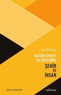 Klasik Siyaset Felsefesinde Şehir ve İnsan Leo Strauss Babil Kitap