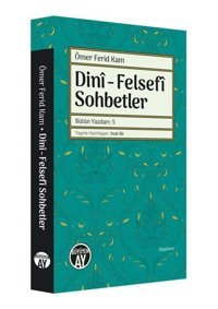 Dini - Felsefi Sohbetler Ömer Ferid Kam Büyüyenay Yayınları