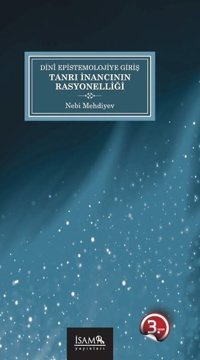 Dini Epistemolojiye Giriş Tanrı İnancının Rasyonelliği Nebi Mehdiyev İsam Yayınları