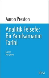 Analitik Felsefe-Bir Yanılsamanın Tarihi Aaron Preston İdea Yayınevi