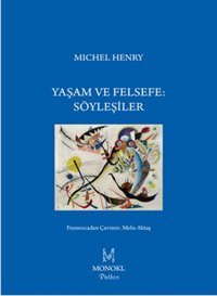 Yaşam ve Felsefe Söyleşiler Michel Henry Monokl