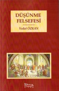 Düşünme Felsefesi Vedat Özkan A.Barış Kitapevi