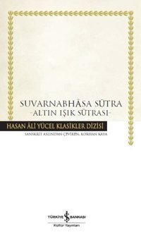 Suvarnabhasa Sutra - Altın Işık Sutras - Hasan Ali Yücel Klasikler Kolektif İş Bankası Kültür Yayınları