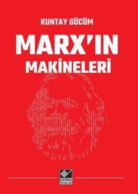 Marx'ın Makineleri Kuntay Gücüm Kaynak Yayınları