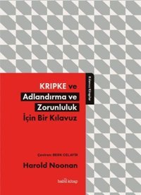 Kripke ve Adlandırma ve Zorunluluk İçin Bir Kılavuz Harold Noonan Babil Kitap