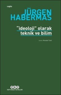 İdeoloji Olarak Teknik Ve Bilim Jürgen Habermas Yapı Kredi Yayınları