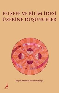 Felsefe ve Bilim İdesi Üzerine Düşünceler Mehmet Münir Dedeoğlu Alter Yayınları