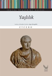 Yaşlılık - İkaros Klasikler Serisi Marcus Tullius Cicero İkaros Yayınları