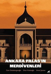 Ankara Palas'ın Merdivenleri Onur Kutluoğlu, Umut Şumnu, Cem Dedekargınoğlu Karakarga Onur Kutluoğlu, Umut Şumnu, Cem Dedekargınoğlu Karakarga