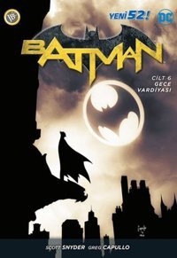 Batman-Cilt 6 Gece Vardiyası Scott Snyder, Greg Capullo JBC Yayıncılık Scott Snyder, Greg Capullo JBC Yayıncılık