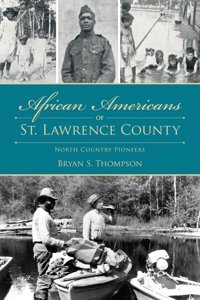 African Americans Of St. Lawrence Countynorth Country Pioneers (American Heritage) Thompson, Bryan S History Press Ltd