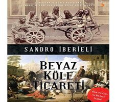 Beyaz Köle Ticaretigürcistan Ve Güney Rusyadan Osmanlı Ve Arap Ülkelerine Beyaz Köle Ticareti Sandro İberieli Cinius Yayınları