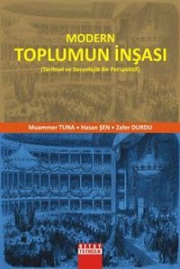 Modern Toplumun İnşası(Tarihsel Ve Sosyolojik Bir Perspektif) Muammer Tuna Detay Yayıncılık