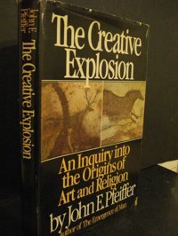 Creative Explosioninquiry İnto The Origins Of Art And Religion Pfeiffer, John E. Horizon Book Promotions