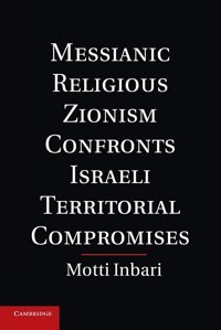 Messianic Religious Zionism Confronts Israeli Territorial Compromises Inbari, Motti Cambridge University Press, Uk