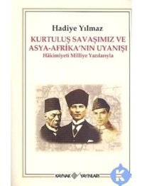 Kurtuluş Savaşımız Ve Asya Afrikanın Uy.Hakimiyeti Milliye Yazılarıyla Hadiye Yılmaz Kaynak Yayınları