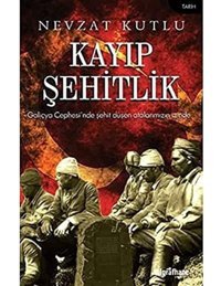 Kayıp Şehitlikgaliçya Cephesi'Nde Şehit Düşen Atalarımızın İzinde Nevzat Kutlu Telgrafhane Yayınları