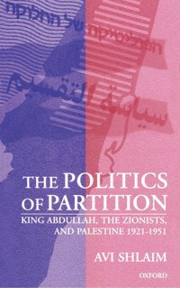 The Politics Of Partitionking Abdullah, The Zionists, And Palestine 1921-1951 Shlaim, Avi Oxford Unıversıty Press