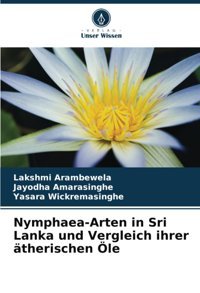 Nymphaea-Arten In Sri Lanka Und Vergleich İhrer Therischen Öle Arambewela, Lakshmi Verlag Unser Wissen