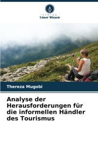 Analyse Der Herausforderungen Für Die İnformellen Hndler Des Tourismus Mugobi, Thereza Verlag Unser Wissen