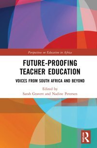 Future-Proofing Teacher Educationvoices From South Africa And Beyond (Perspectives On Education In Africa) Routledge