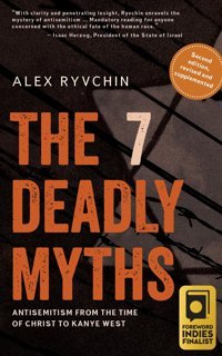 The 7 Deadly Mythsantisemitism From The Time Of Christ To Kanye West (Second Edition, Revised And Supplemented) Ryvchin, Alex Academic Studies Press