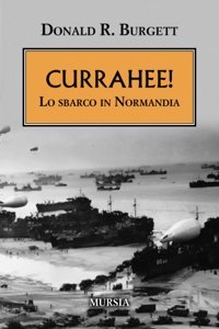 Currahee!Lo Sbarco In Normandia (Testimonianze Fra Cronaca E Storia. 1939-1945Seconda Guerra Mondiale) Burgett, Donald R. Ugo Mursia Editore