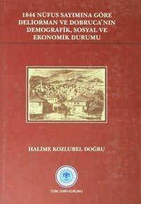 1844 Nüfus Sayımına Göre Deliorman Ve Dobrucanın Demografik, Sosyal Ve Ekonomik Durumu Halime Kozlubel Doğru Türk Tarih Kurumu