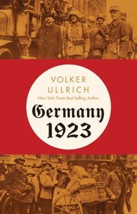 Germany 1923Hyperinflation, Hitler'S Putsch, And Democracy In Crisis Ullrich, Volker W W Norton & Co