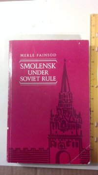 Smolensk Under Soviet Rule (Classics In Russian & Soviet History) Fainsod, Merle Routledge