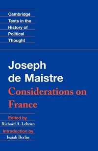 Maistreconsiderations On France (Cambridge Texts In The History Of Political Thought) Maistre, Richard Cambridge University Press, Uk