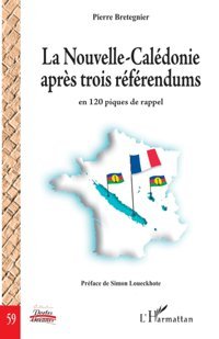 La Nouvelle-Caldonie Aprs Trois Rfrendumsen 120 Piques De Rappel Bretegnier, Pierre Editions L'Harmattan