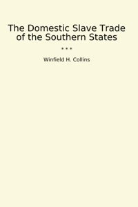 The Domestic Slave Trade Of The Southern States (Classic Books) Winfield H. Collins Lettel Books