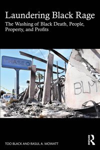 Laundering Of Black Ragethe Washing Of Black Death, People, Property, And Profits Black, Too Routledge