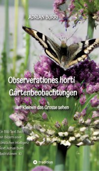 Observationes Horti - Gartenbeobachtungenim Kleinen Das Grosse Sehen Burri, Adrian Tredition